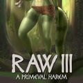 Cover Art for B0B2BJY8BR, Raw III: A Primeval Harem by Vixen, Misty