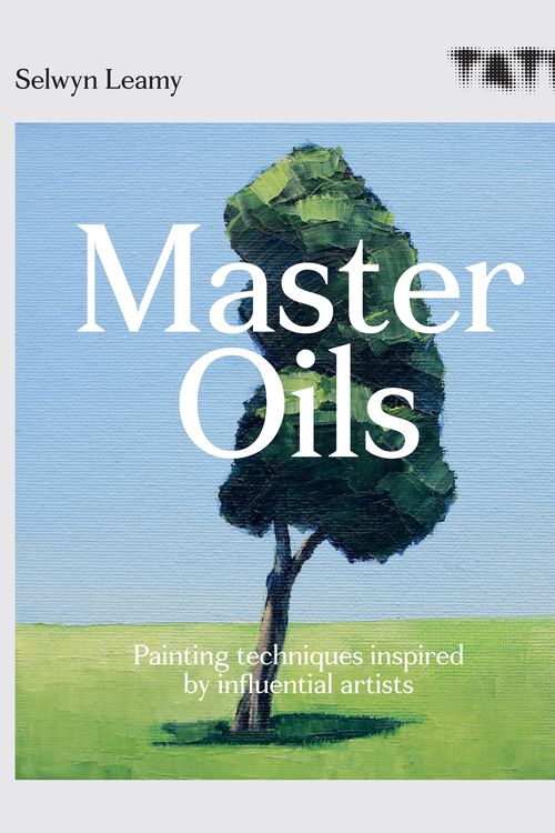 Cover Art for 9781781576557, Tate: Master Oils: Painting techniques inspired by influential artists by Selwyn Leamy