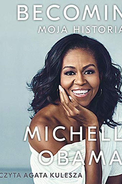 Cover Art for B084SFVTPB, Becoming (Polish Edition): Moja historia [My Story] by Michelle Obama