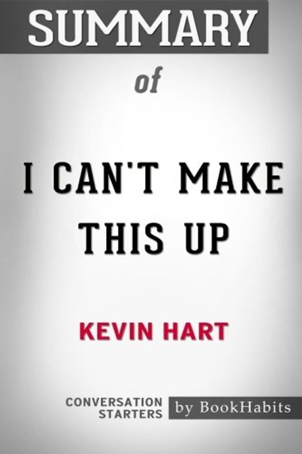 Cover Art for 9781974466849, Summary of I Can't Make This Up by Kevin Hart | Conversation Starters by BookHabits
