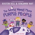 Cover Art for 9780593121962, The World Needs More Purple People by Kristen Bell, Benjamin Hart