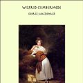 Cover Art for 9781465550712, Wilfrid Cumbermede by George MacDonald