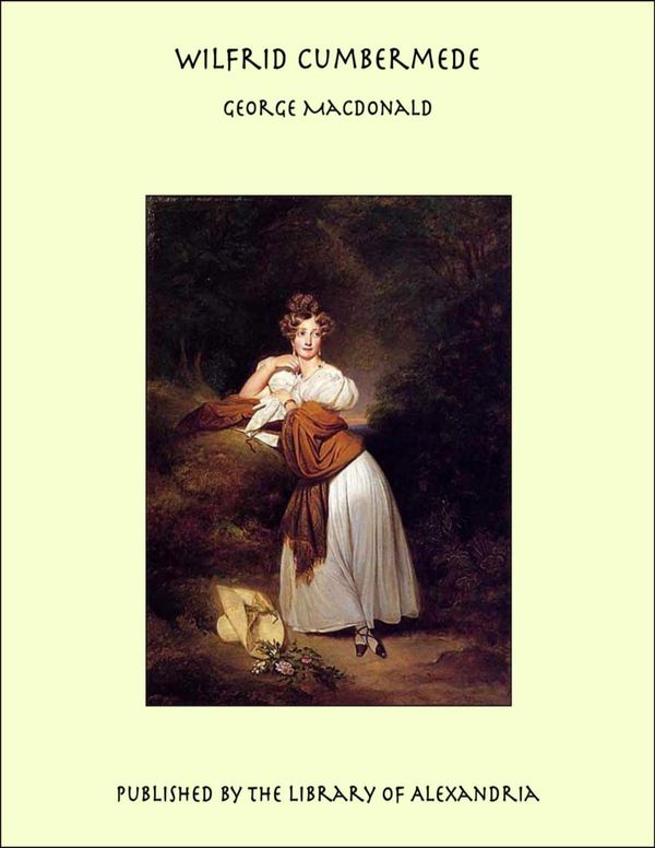 Cover Art for 9781465550712, Wilfrid Cumbermede by George MacDonald