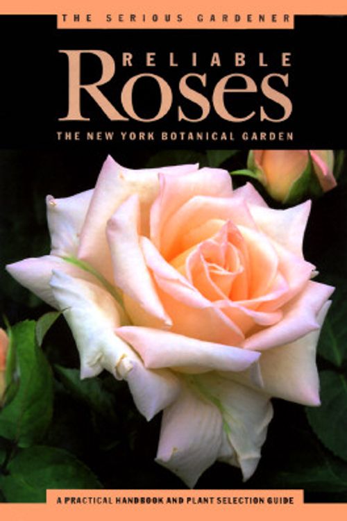 Cover Art for 9780609800867, Serious Gardener, The: Reliable Roses (New York Botanical Garden) by New York Botanical Garden