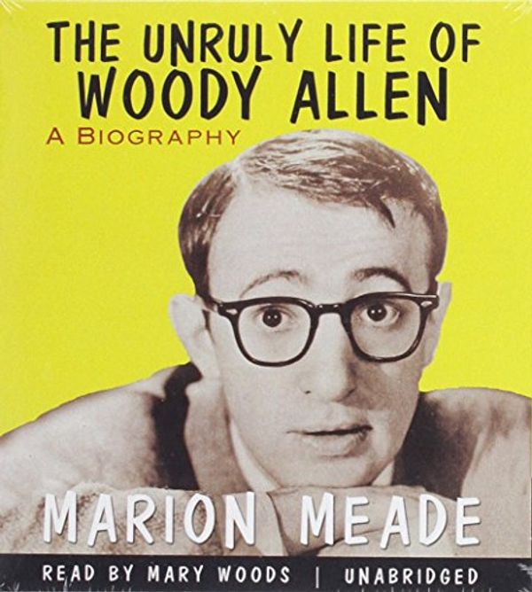 Cover Art for 9781470889647, The Unruly Life of Woody Allen by Marion Meade