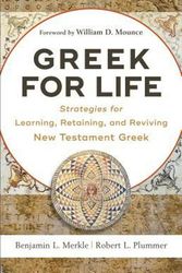 Cover Art for 9780801093203, Greek for Life: Strategies for Learning, Retaining, and Reviving New Testament Greek by Benjamin L. Merkle