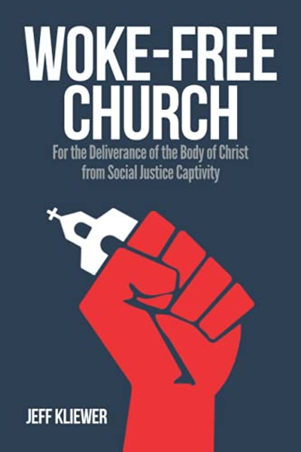 Cover Art for 9798458095372, Woke-Free Church: For the Deliverance of the Body of Christ from Social Justice Captivity by Kliewer, Jeff