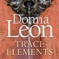Cover Art for 9781787465138, Trace Elements by Donna Leon