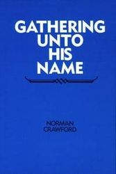 Cover Art for 9780948417078, Gathering Unto His Name by Norman Crawford