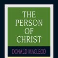 Cover Art for 9780830815371, The Person of Christ by Donald Macleod