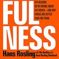 Cover Art for 0001473637465, Factfulness: Why Things Are Better Than You Think - the Perfect Father's Day Gift by Hans Rosling, Ola Rosling, Anna Rosling Ronnlund