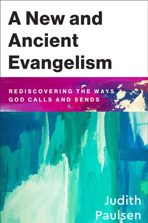Cover Art for 9781540967060, A New and Ancient Evangelism: Rediscovering the Ways God Calls and Sends by Judith Paulsen