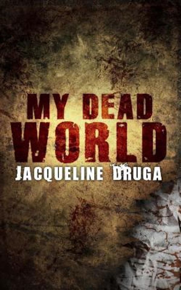 Cover Art for 9781535157001, My Dead World by Jacqueline Druga