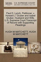 Cover Art for 9781270352686, Paul D. Lynch, Petitioner, V. Howard J. Gruber and Isabel Gruber, Husband and Wife. U.S. Supreme Court Transcript of Record with Supporting Pleadings by Hugh M Matchett