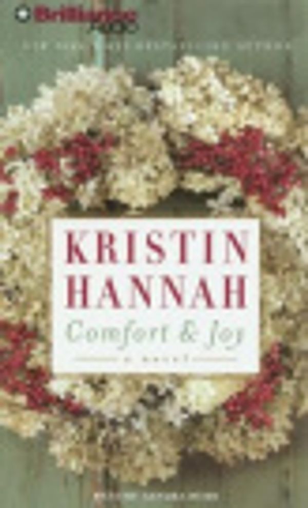 Cover Art for 9781423311652, Comfort & Joy by Kristin Hannah