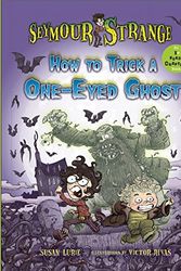 Cover Art for 9781609055554, Seymour Strange: How to Trick a One-Eyed Ghost (I Can Read Chapters) by Susan Lurie