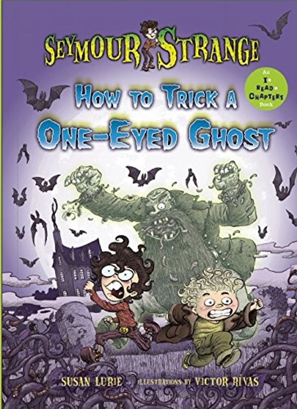 Cover Art for 9781609055554, Seymour Strange: How to Trick a One-Eyed Ghost (I Can Read Chapters) by Susan Lurie