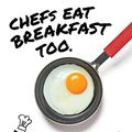 Cover Art for B07PGH53QG, Chefs Eat Breakfast Too by Darren Purchese