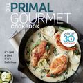 Cover Art for 9780358160304, The Primal Gourmet Cookbook: Whole30 Endorsed, It's Not a Diet if it's Delicious by Ronny Joseph Lvovski