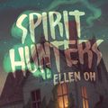 Cover Art for 9780062430106, Spirit Hunters by Ellen Oh
