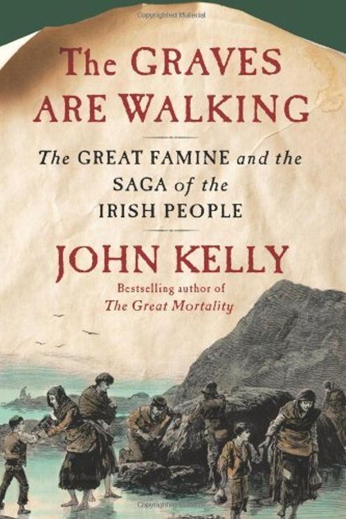 Cover Art for B01JXRCB0C, The Graves Are Walking: The Great Famine and the Saga of the Irish People by John Kelly (2012-08-21) by John Kelly