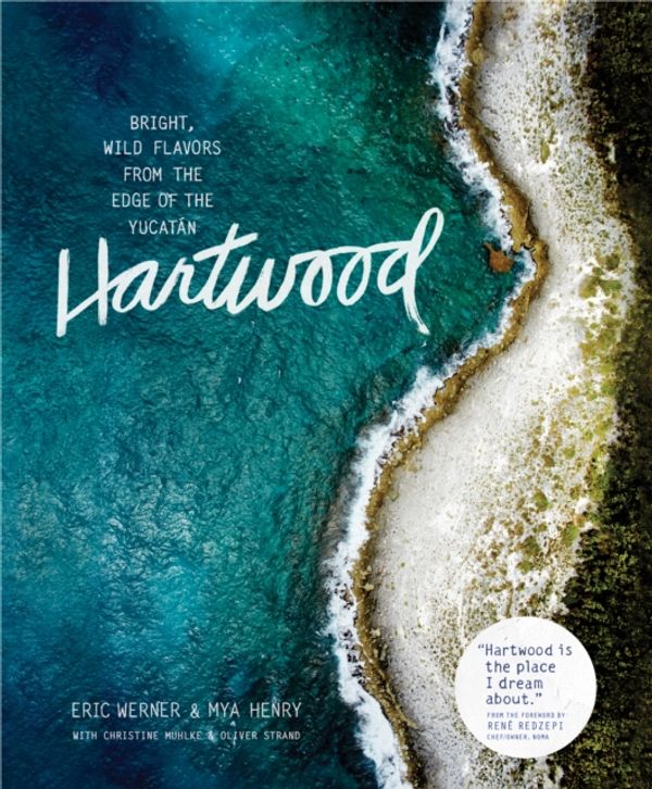 Cover Art for 9781579656201, HartwoodBright, Wild Flavors from the Edge of the Yucatan by Eric Werner