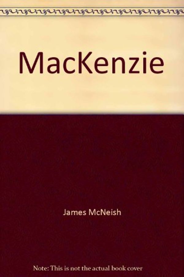 Cover Art for 9780908877584, Mackenzie by James McNeish