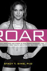 Cover Art for 9781623366865, RoarHow to Match Your Food and Fitness to Your Uniq... by Stacy Sims
