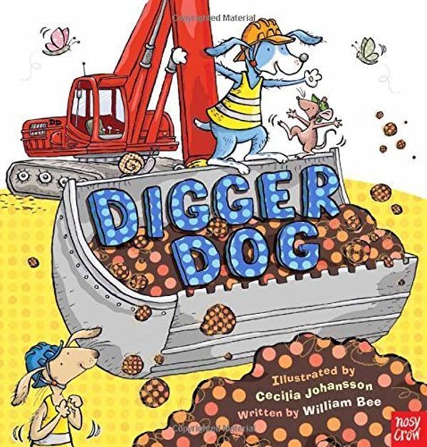 Cover Art for B01FKUSXX0, Digger Dog by William Bee (2013-07-04) by William Bee