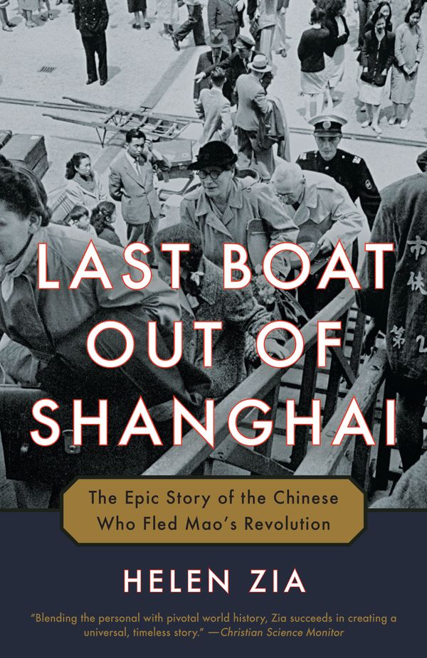 Cover Art for 9780345522337, Last Boat Out of Shanghai: The Epic Story of the Chinese Who Fled Mao's Revolution by Helen Zia