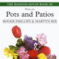 Cover Art for 9780375754432, The Random House Book of Plants for Pots and Patios by Roger Phillips, Martyn E Rix