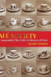 Cover Art for 9781954081772, Café Society: Time Suspended, the Cafés & Bistros of Paris by Joanie Osburn