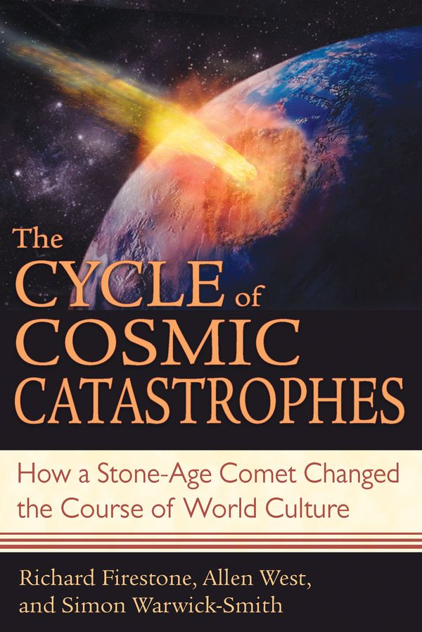 Cover Art for 9781591430612, The Cycle of Cosmic Catastrophes: Flood, Fire, and Famine in the History of Civilization by Richard Firestone