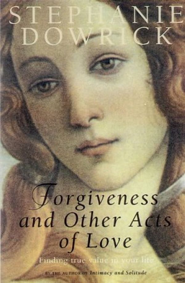 Cover Art for 9780704345263, Forgiveness and Other Acts of Love by Stephanie Dowrick