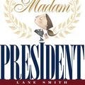 Cover Art for 9781423108467, Madam President by Lane Smith