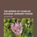 Cover Art for 9780217285643, The Works of Charles Dickens (Volume 2); Barnaby Rudge by Charles Dickens