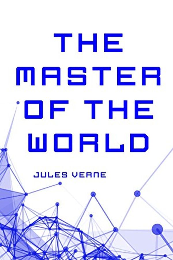 Cover Art for 9781522905196, The Master of the World by Jules Verne