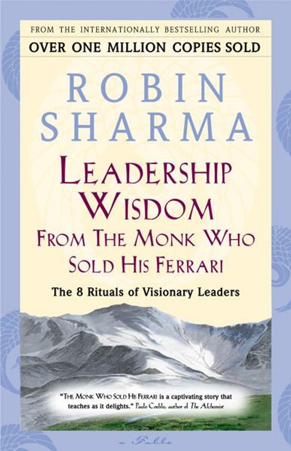 Cover Art for 9781443409025, Leadership Wisdom From The Monk Who Sold His Ferrari by Robin Sharma