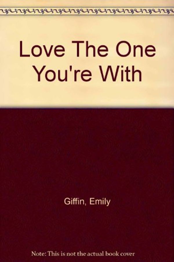 Cover Art for 9789866535413, Love The One You're With by Emily Giffin