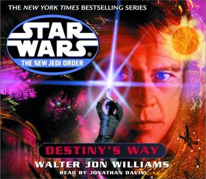 Cover Art for 9780553713787, Destiny's Way (Star Wars: The New Jedi Order, Book 14) by Walter Jon Williams