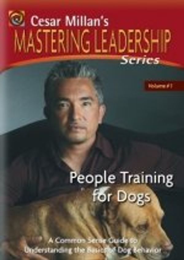 Cover Art for 0705105571454, Cesar Millan's Mastering Leadership Series, Volume #1: People Training for Dogs by Unknown