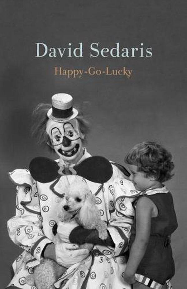 Cover Art for 9780316392457, Happy-Go-Lucky by David Sedaris