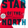 Cover Art for 9780525634782, Star of the North (Random House Large Print) by D. B. John