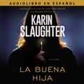 Cover Art for 9780718074470, La buena hija by Karin Slaughter, Faviola Stevenson