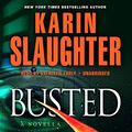 Cover Art for 9781483023205, Busted: A Novella (Will Trent) by Karin Slaughter