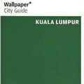 Cover Art for 9780714847429, Wallpaper City Guide: Kuala Lumpur by Wallpaper*