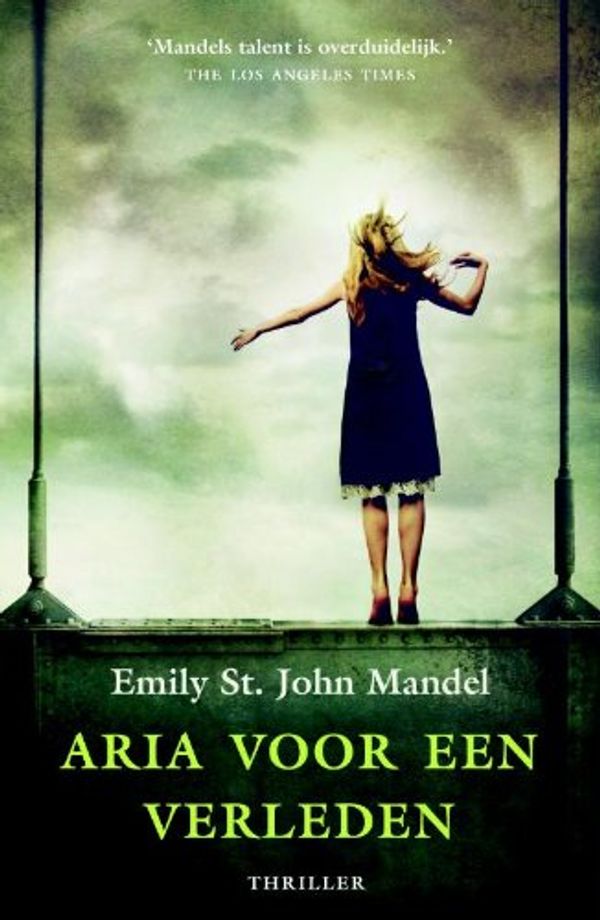 Cover Art for 9789022558119, Aria voor een verleden / druk 1 by Emily St. John Mandel