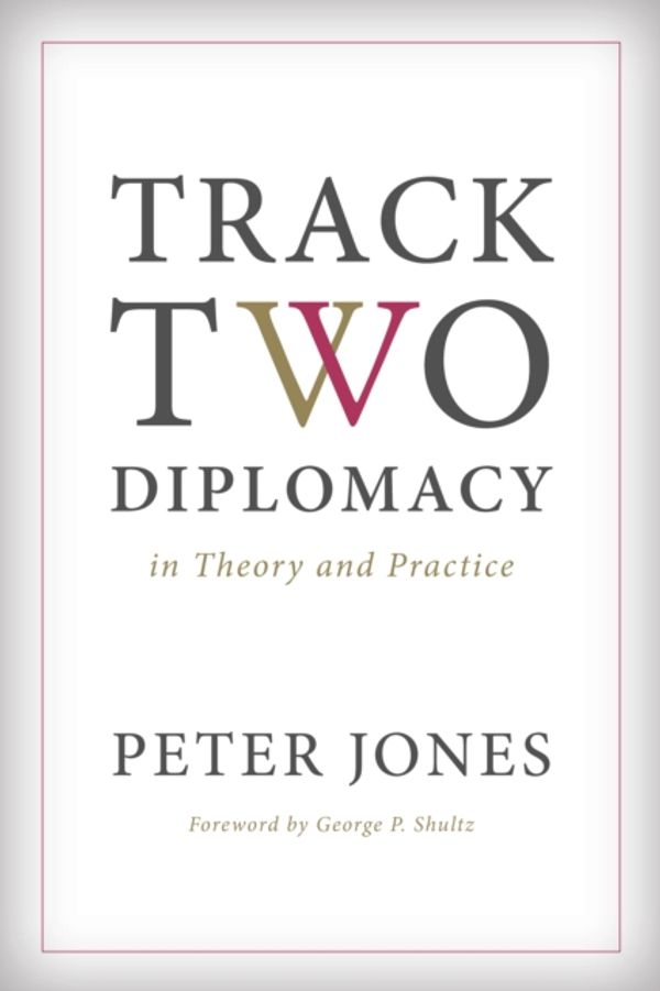 Cover Art for 9780804796248, Track Two Diplomacy in Theory and Practice by Peter Jones