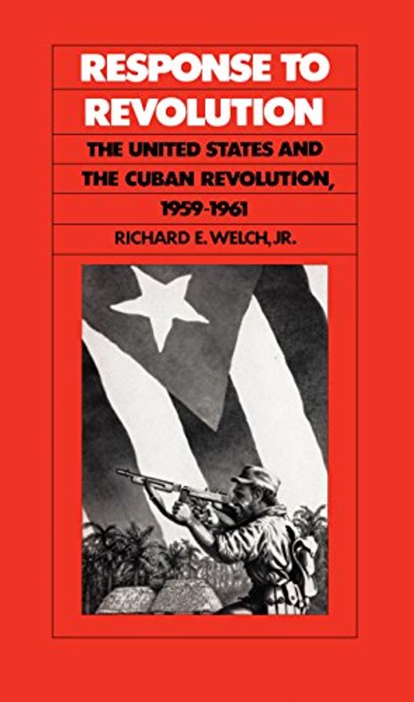 Cover Art for 9780807816134, Response to Revolution by Richard E. Welch