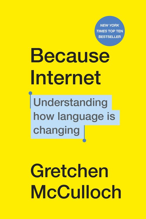 Cover Art for 9781529112825, Because Internet by Gretchen McCulloch